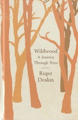 Wildwood : A Journey Through Trees – Deakin, Roger