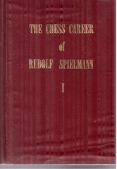 The Chess Career Of Rudolf Spielmann Vol. 1