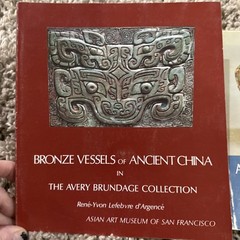 BRONZE VESSELS OF ANCIENT CHINA & Chinese Ceramics IN THE AVERY BRUNDAGE Vintage