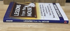 Lessons from the Mouse: A Guide for Applying- Dennis Snow, 0615372414, hardcover