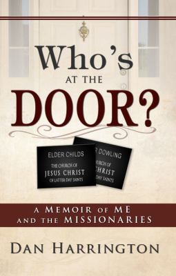 Who’s at the Door?: A Memoir of Me and the Missionaries by Harrington, Dan