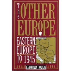 The Other Europe : Eastern Europe to 1945 Hardcover E. Garrison W