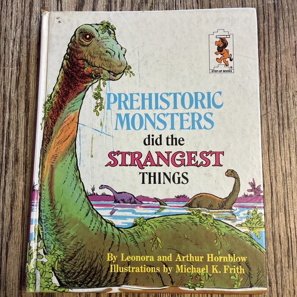 Prehistoric Monsters Did the Strangest Things (Step-Up Books) by Leonora Hornblo