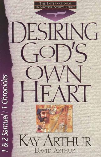 Desiring God’s Own Heart: 1and 2 Samuel/1 Chronicles