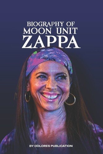 Dolores Publication Moon Unit Zappa (Paperback) (UK IMPORT)
