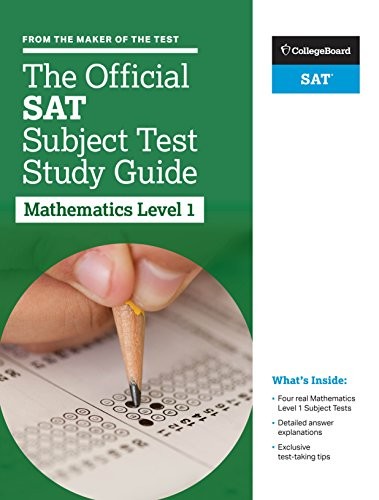 Official SAT Subject Test in Mathematics Level 1 Study Guide – The College Board