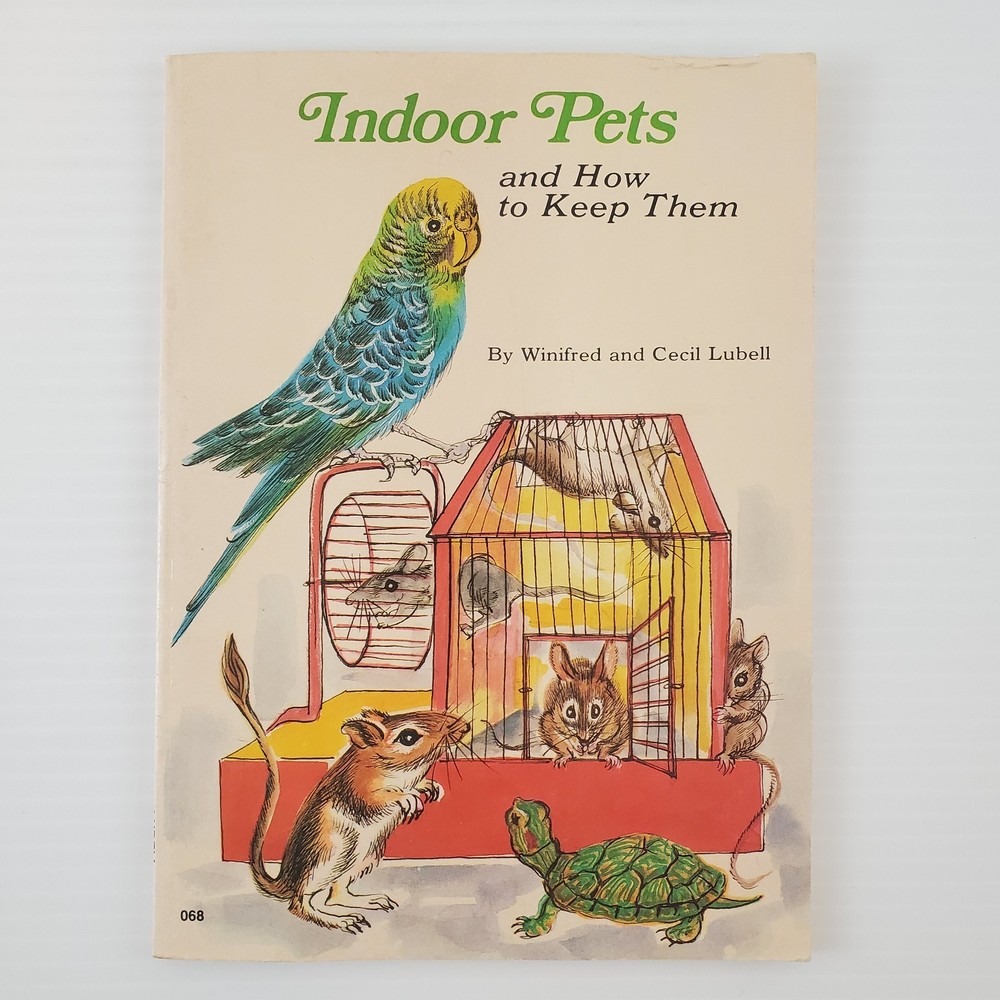 Indoor Pets and How to Keep Them Winifred & Cecil Lubell 1st print 1st Ed 1974
