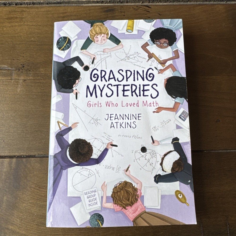 Grasping Mysteries: Girls Who Loved Math – by Jeannine Atkins – Paperback