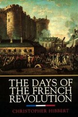 The Days of the French Revolution – Paperback By Hibbert, Christopher – GOOD