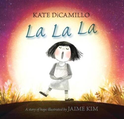 La La La: A Story of Hope – Hardcover By DiCamillo, Kate – GOOD