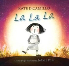 La La La: A Story of Hope – Hardcover By DiCamillo, Kate – GOOD