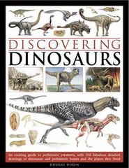 Discovering Dinosaurs: An exciting guide to prehistoric creatures, with 350 fab