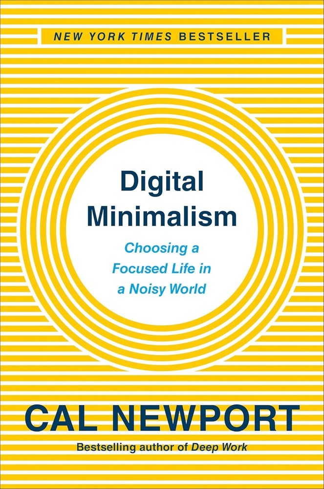 Digital Minimalism: Choosing a Focused Life in a Noisy World Hardcover