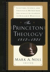 The Princeton Theology 1812-1921 : Scripture, Science, and Theological Metho…