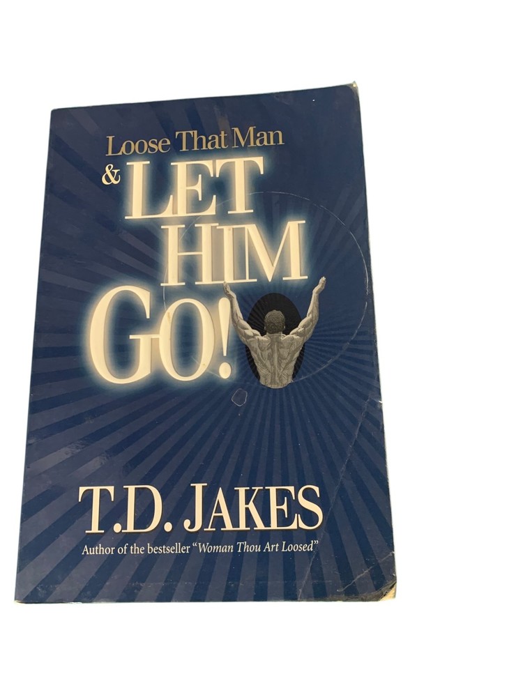 Loose That Man & Let Him Go! by T. D. Jakes (1995, Trade Paperback) Book