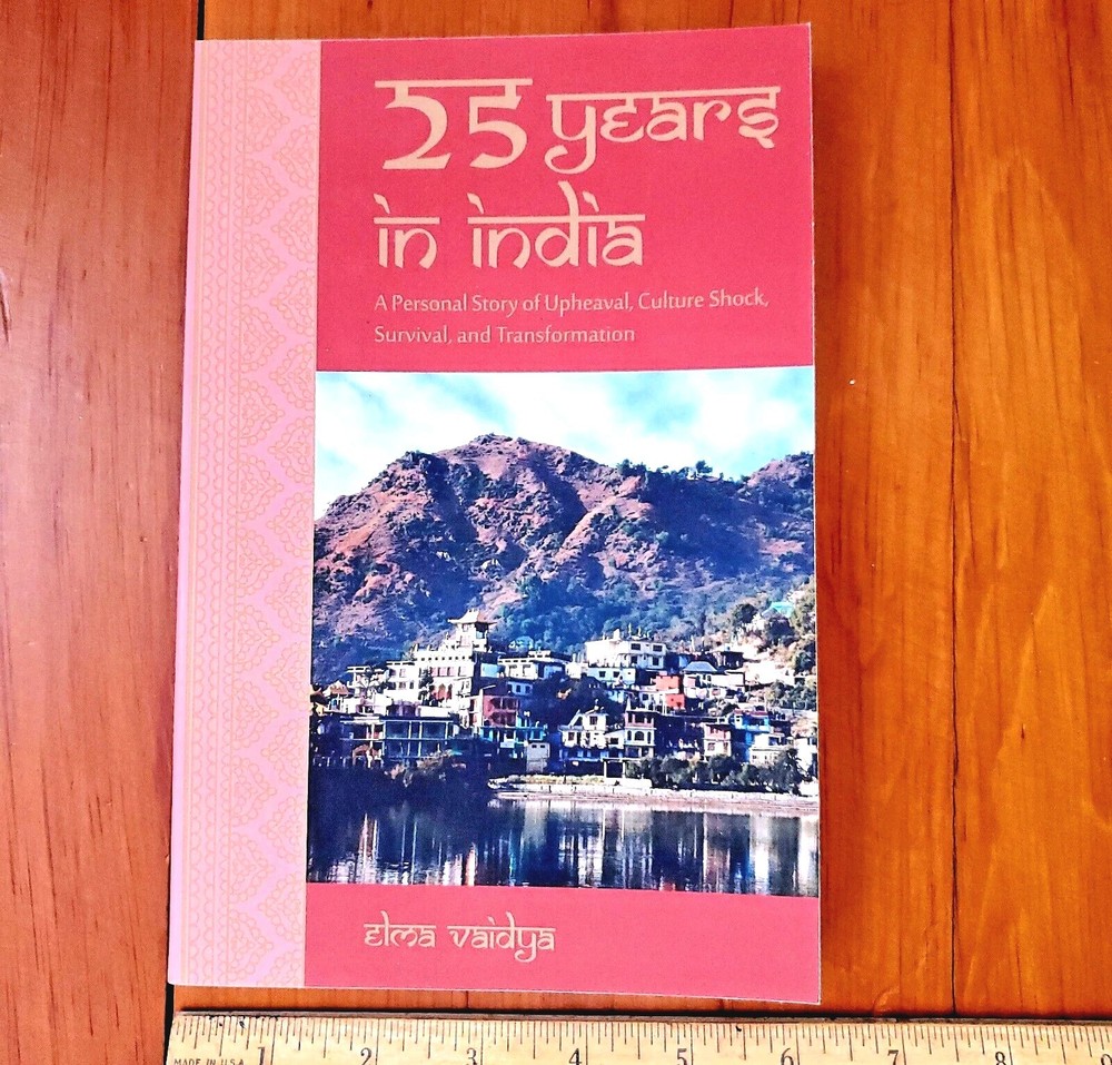 25 Years in India Personal Story of Upheaval Culture Shock Survival Elma Vaidya