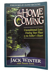 The Homecoming Unconditional Love: Finding Your Place in the Father’s Heart