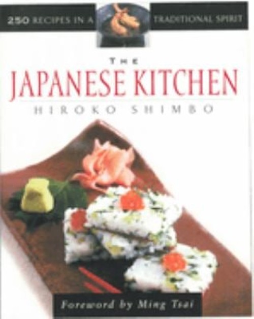 The Japanese Kitchen : 250 Recipes in a Traditional Spirit Hiroko