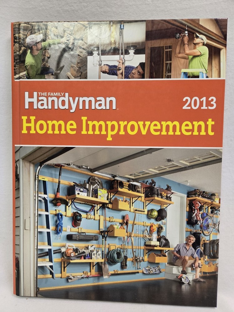2013 The Family Handyman „Home Improvement” Hard Cover Book 288 Pages Near Mint