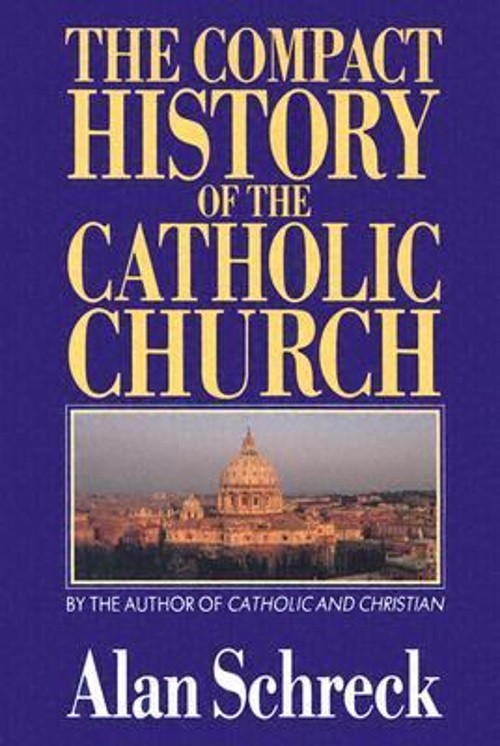 The Compact History of the Catholic Church Paperback Alan Schreck