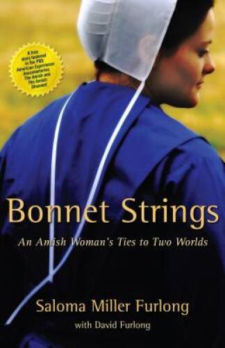 Bonnet Strings: An Amish Woman’s Ties to Two Worlds – Paperback – GOOD