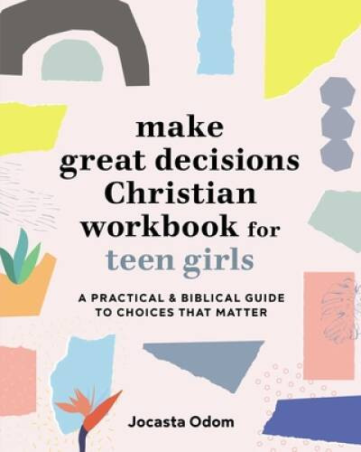 Make Great Decisions Christian Workbook for Teen Girls: A Practical & Bib – GOOD