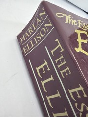 The Essential Ellison: A 50 Year Retrospective (Revised and Expanded)