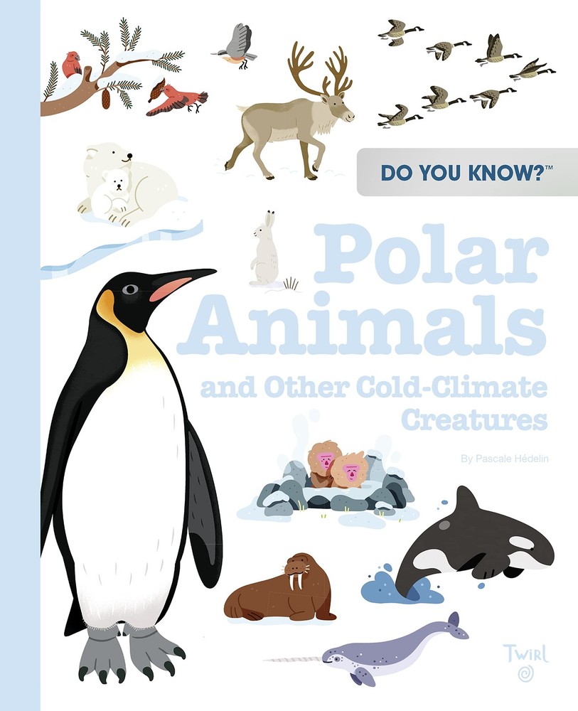 Do You Know?: Polar Animals and Other Cold-Climate Creatures by Hedelin New=#