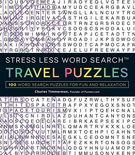 STRESS LESS WORD SEARCH – TRAVEL PUZZLES: 100 WORD SEARCH By Charles Timmerman