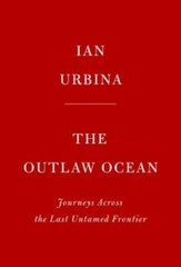 The Outlaw Ocean: Journeys Across the Last Untamed Frontier – VERY GOOD