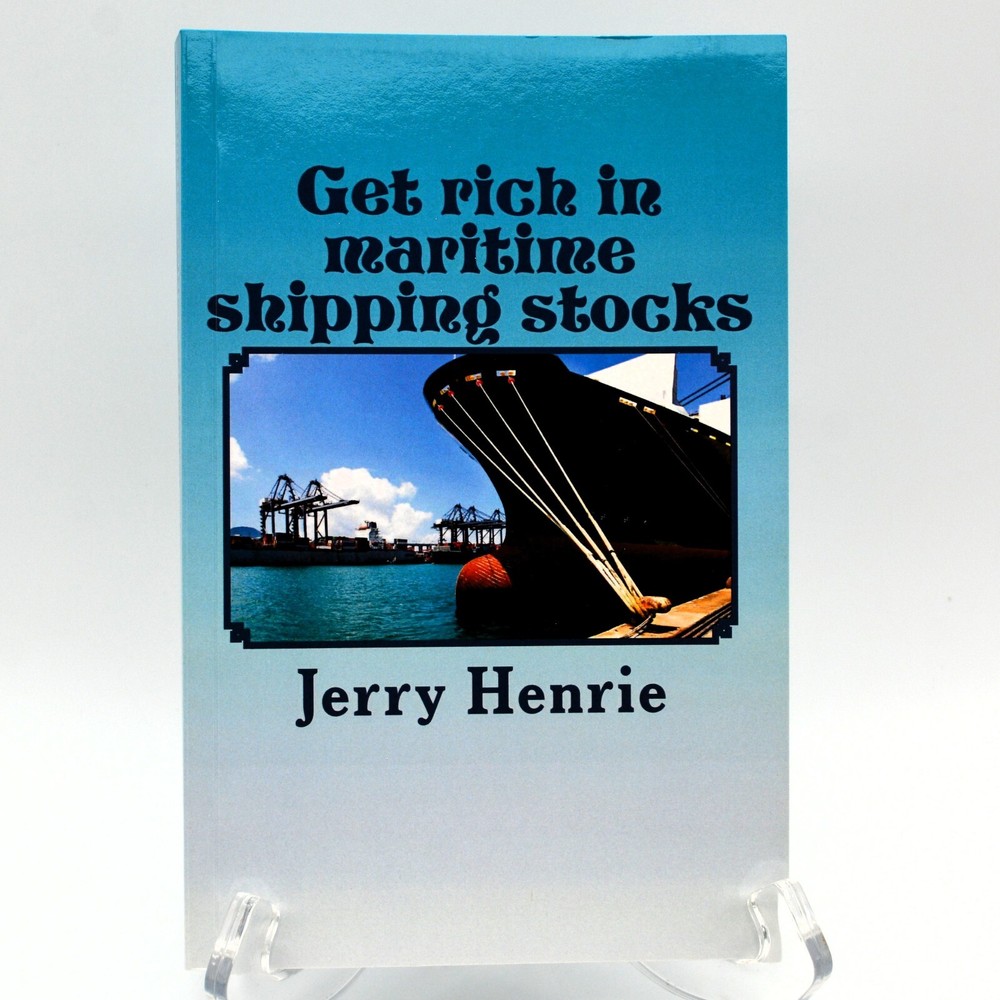 Get Rich In Maritime Shipping Stocks Jerry Henrie