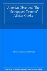 America Observed: From the 1940’s to the 1980’s By Alistair Cook