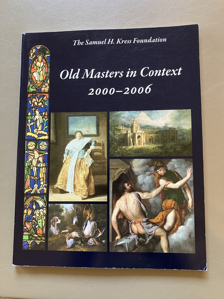 Old Masters in Context 2000-2006, Samuel H. Kress Foundation TPB 2006