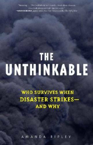 The Unthinkable: Who Survives When Disaster Strikes – and Why – Hardcover – GOOD