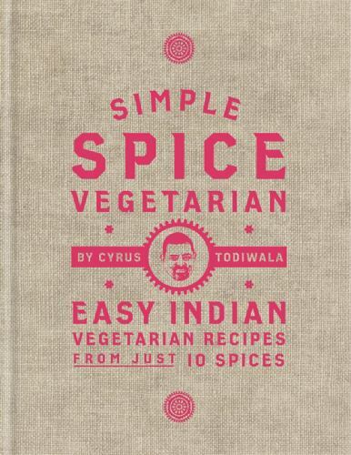 Simple Spice Vegetarian: Easy Indian Vegetar… 9781784725761 by Todiwala, Cyrus