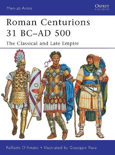 Raffaele D’Amato Roman Centurions 31 BC–AD 500 (Paperback) Men-at-Arms