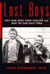 Lost Boys: Why our Sons Turn Violent and How We Can Save Them – Hardcover – GOOD