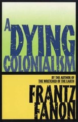 A Dying Colonialism by Frantz Fanon: Used