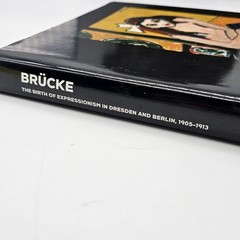 BRÜCKE The Birth of Expressionism in Dresden And Berlin 1905-1913