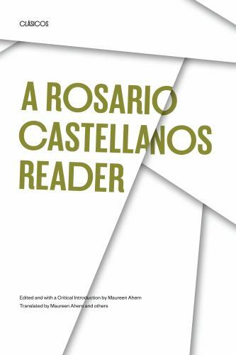 A Rosario Castellanos Reader: An Anthology of Her Poetry, Short Fiction, Essays