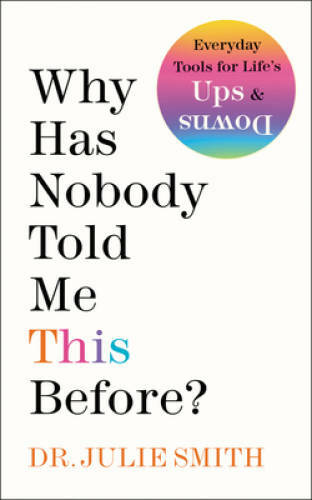 Why Has Nobody Told Me This Before – Hardcover By Smith, Dr Julie – VERY GOOD