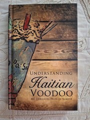 Understanding Haitian Voodoo by Emmanuel Felix Jr Lawyer 2009 HC