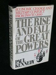 The Rise and Fall of the Great Powers: Economic Change and Military Confl – GOOD
