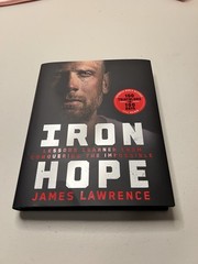 Signed Iron Hope: Lessons Learned From Conquering Impossible by James Lawrence