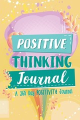 Positive Thinking Journal: A 365 Day Positivity Journal (Affirmations for Ki…