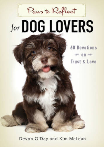 Paws to Reflect for Dog Lovers: 60 Devotions on Trust & Love – Paperback – GOOD