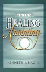 the Healing Anointing – Paperback By Kenneth E. Hagin – GOOD