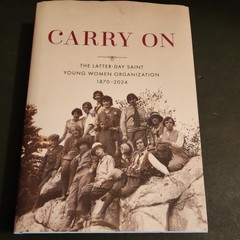 Carry On : The Latter-Day Saint Young Women Organization, 1870-2024 by Church…
