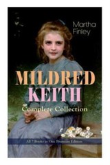 Mildred Keith Complete Series – All 7 Books In One Premium Edition: Timeles…