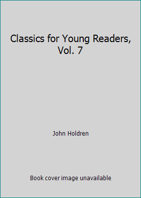 Classics for Young Readers, Vol. 7 by John Holdren